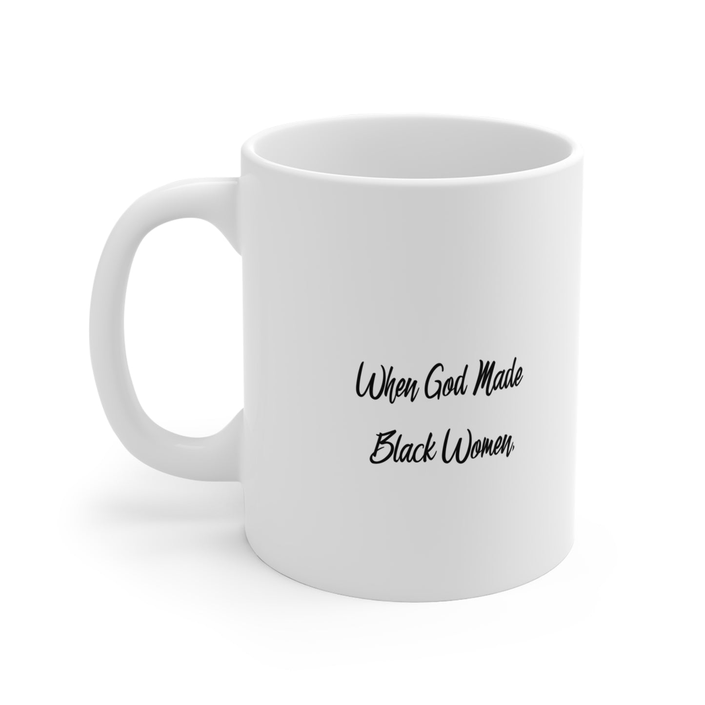 When God Made Black Women -11 oz ceramic mug