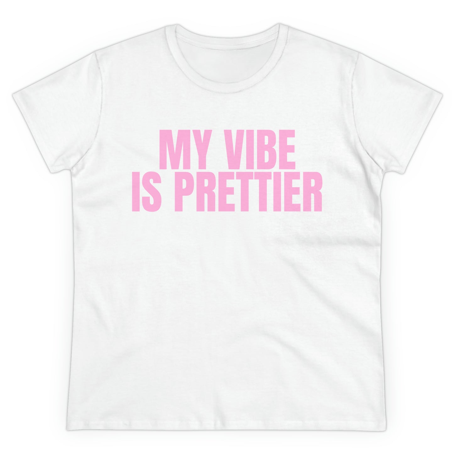 Bold My Vibe Is Prettier T-shirt