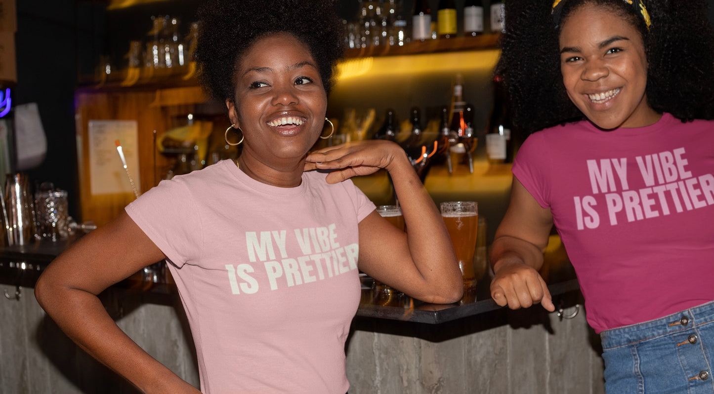Bold My Vibe Is Prettier T-shirt
