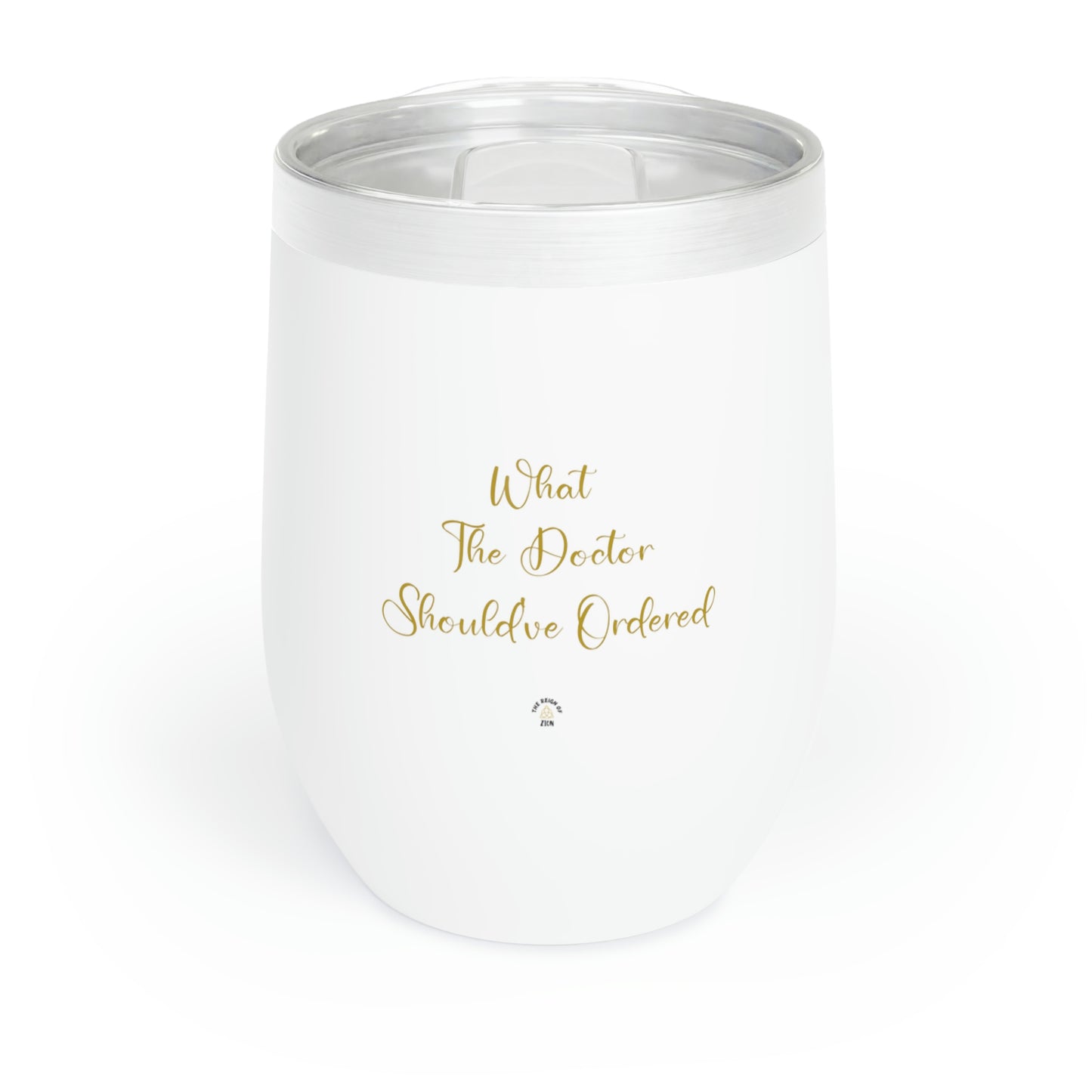 What the Doctor Should've Ordered- 12 oz Insulated Tumbler Gold