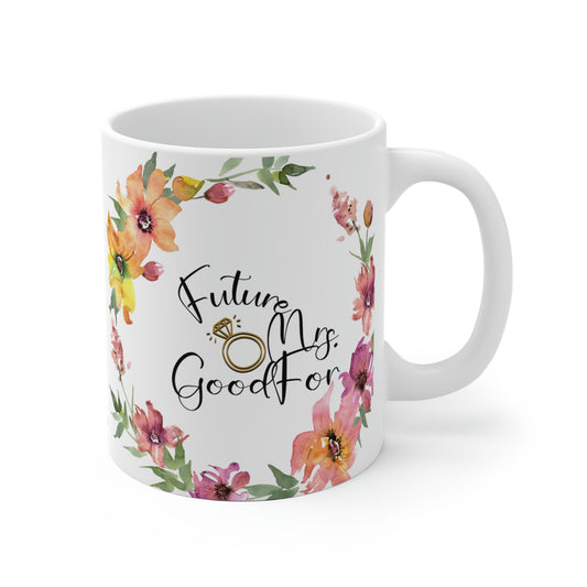Future Mrs. Mug Good For- Inspirational Gift for Bride-to-Be
