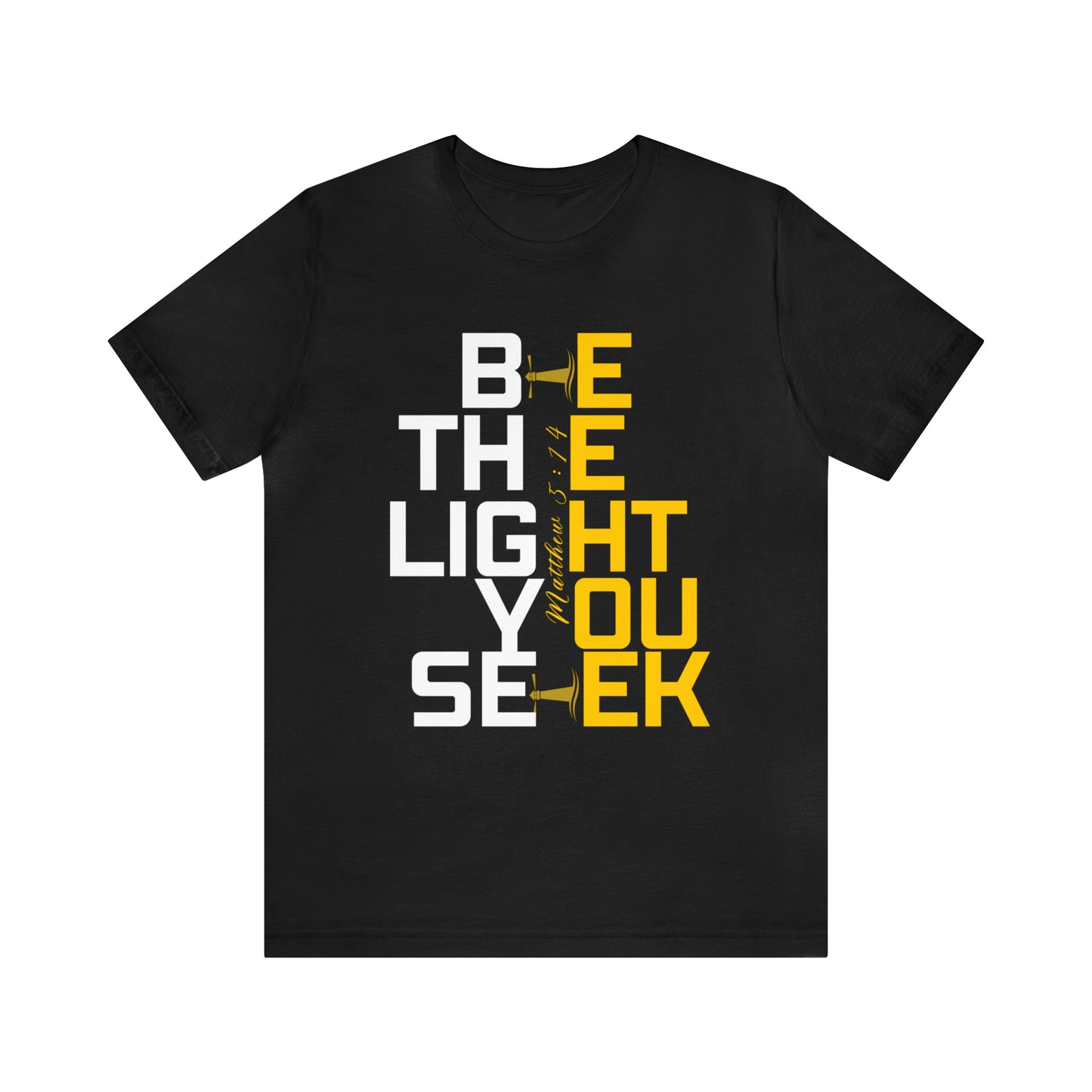 Be the Light You Seek Matthew 5:14 T-Shirt - Classic Unisex Jersey Tee