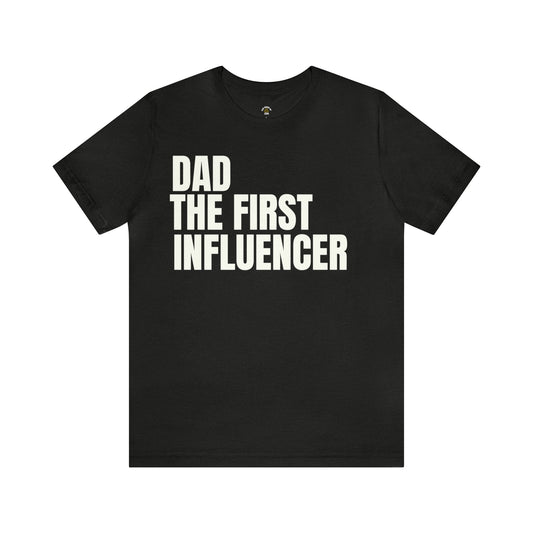 Dad the First Influencer T-Shirt