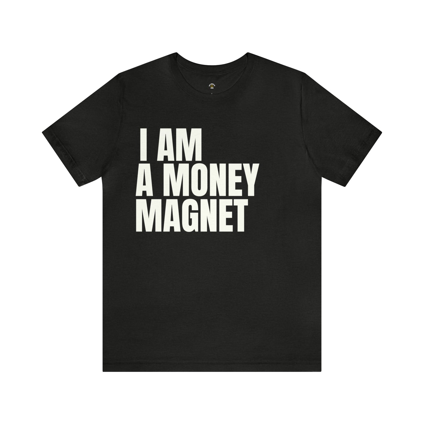I am a Money Magnet T-Shirt