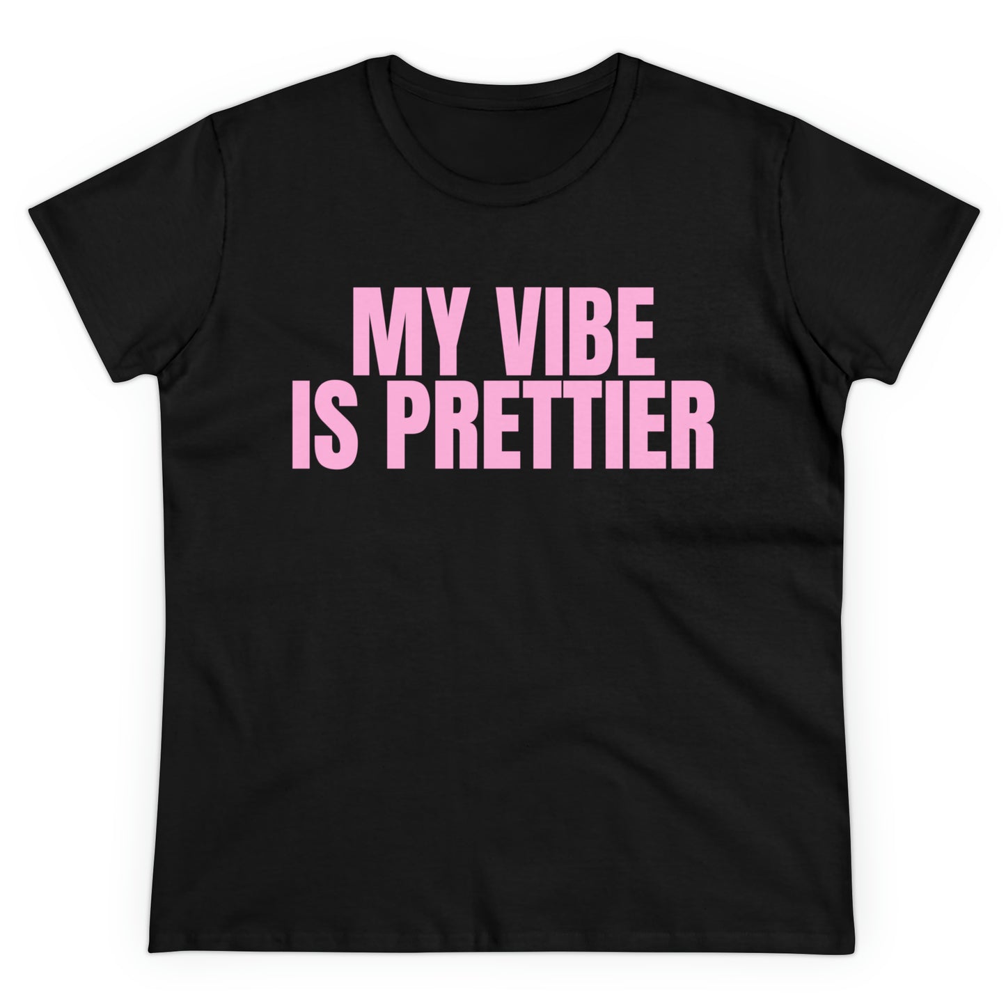 Bold My Vibe Is Prettier T-shirt