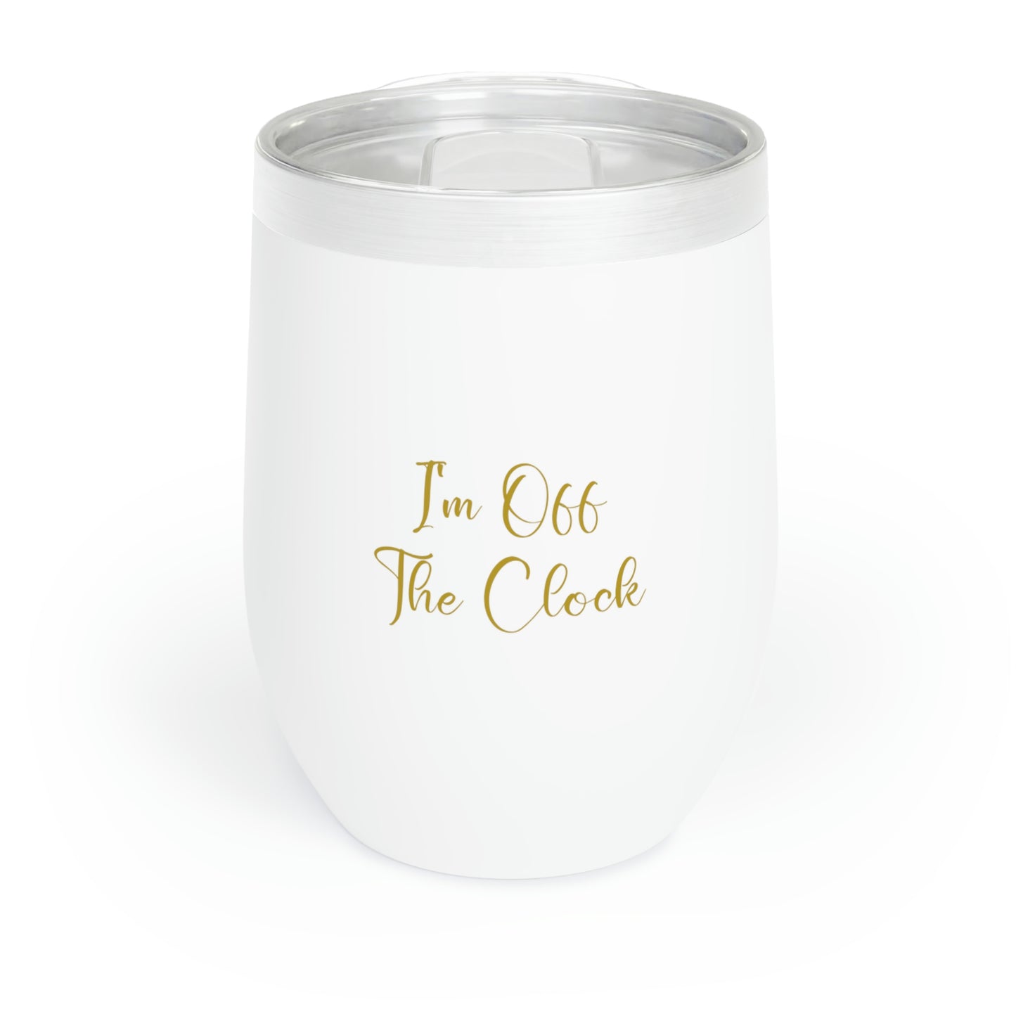 I'm Off the Clock- Wine Tumbler